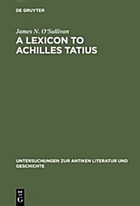 A Lexicon to Achilles Tatius (Hardcover)