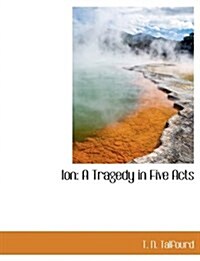 Ion: A Tragedy in Five Acts (Paperback)