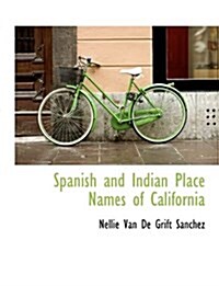 Spanish and Indian Place Names of California (Paperback)