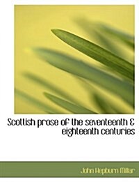 Scottish Prose of the Seventeenth & Eighteenth Centuries (Paperback)