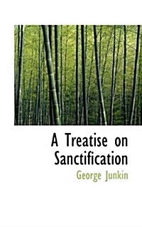 A Treatise on Sanctification (Paperback)