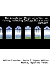 The Annals and Magazine of Natural History, Including Zoology, Botany, and Geology. (Paperback)