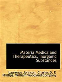 Materia Medica and Therapeutics, Inorganic Substances (Paperback)