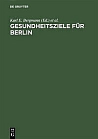 Gesundheitsziele f? Berlin (Hardcover, Reprint 2013)