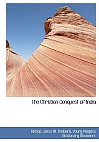 The Christian Conquest of India (Hardcover)