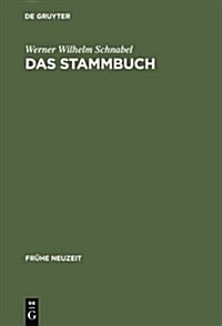 Das Stammbuch: Konstitution Und Geschichte Einer Textsortenbezogenen Sammelform Bis Ins Erste Drittel Des 18. Jahrhunderts (Hardcover, Reprint 2012)