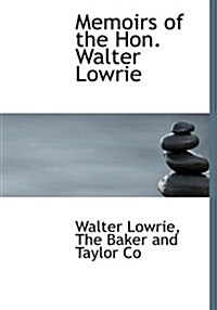 Memoirs of the Hon. Walter Lowrie (Hardcover)