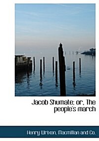 Jacob Shumate; Or, the Peoples March (Hardcover)