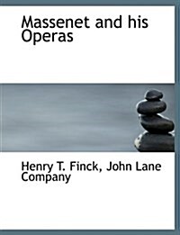 Massenet and His Operas (Hardcover)