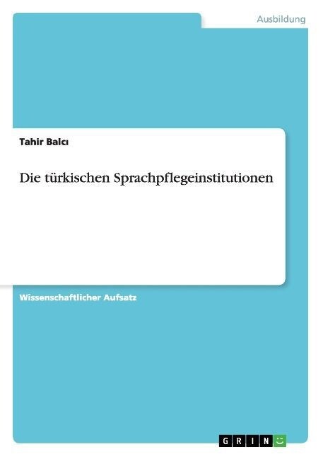 Die t?kischen Sprachpflegeinstitutionen (Paperback)