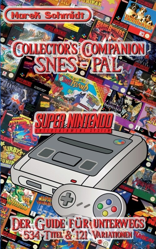 Collectors Companion - SNES PAL: 2015 - 1st Edition (534 Titel & 121 Variationen) (Paperback)