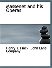 Massenet and His Operas (Paperback)