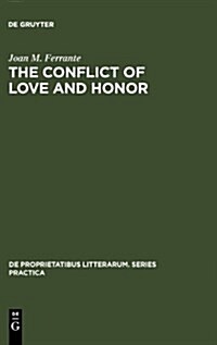 The Conflict of Love and Honor: The Medieval Tristan Legend in France, Germany and Italy (Hardcover, Reprint 2011)