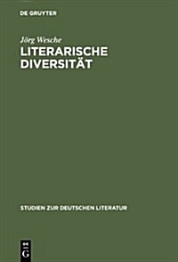 Literarische Diversit?: Abweichungen, Lizenzen Und Spielr?me in Der Deutschen Poesie Und Poetik Der Barockzeit (Hardcover, Reprint 2012)