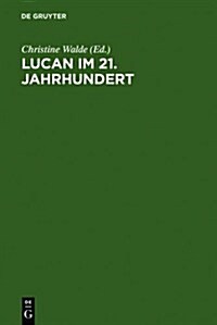 Lucan im 21. Jahrhundert (Hardcover, Reprint 2011)