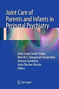 Joint Care of Parents and Infants in Perinatal Psychiatry (Hardcover, 2016)