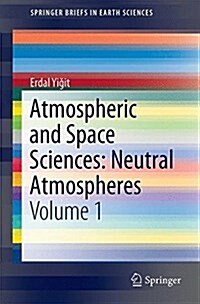 Atmospheric and Space Sciences: Neutral Atmospheres: Volume 1 (Paperback, 2015)