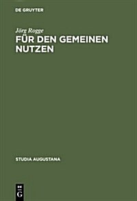F? den Gemeinen Nutzen (Hardcover, Reprint 2013)