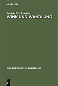 Wink Und Wandlung: Komposition Und Poetik in Rilkes Sonette an Orpheus (Hardcover, Reprint 2013)