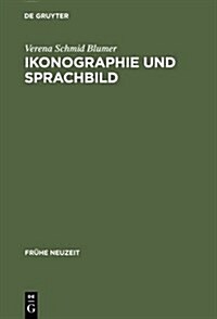 Ikonographie Und Sprachbild: Zur Reformatorischen Flugschrift 틾er Gestryfft Schwitzer Baur? (Hardcover, Reprint 2013)