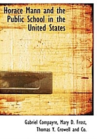 Horace Mann and the Public School in the United States (Hardcover)