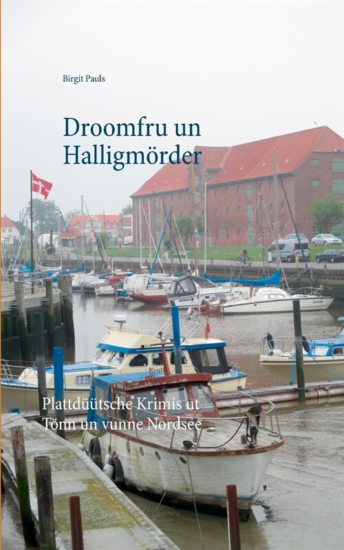 Droomfru un Halligm?der: Plattd梟tsche Krimis ut T?n un vunne Nordsee (Paperback)