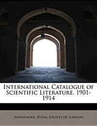 International Catalogue of Scientific Literature, 1901-1914 (Paperback)