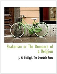 Shakerism or the Romance of a Religion (Paperback)