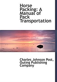 Horse Packing: A Manual of Pack Transportation (Hardcover)