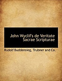 John Wyclifs de Veritate Sacrae Scripturae (Paperback)