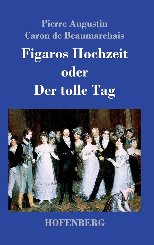 Figaros Hochzeit oder Der tolle Tag: (La folle journ?, ou Le mariage de Figaro) (Hardcover)