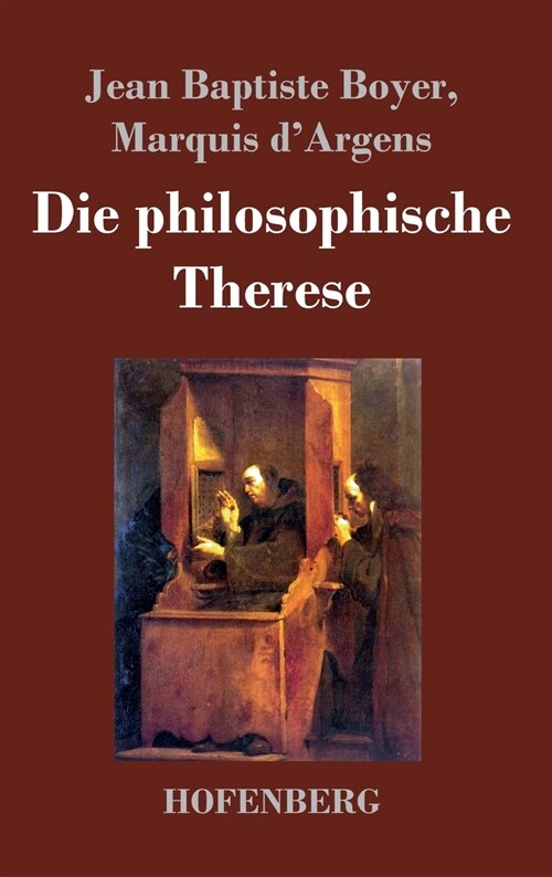 Die philosophische Therese: oder Beitr?e zur Geschichte des Paters Dirrag und des Fr?leins Eradice (Th??e philosophe) (Hardcover)