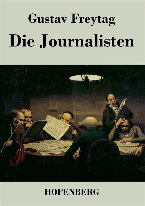 Die Journalisten: Lustspiel in vier Akten (Paperback)