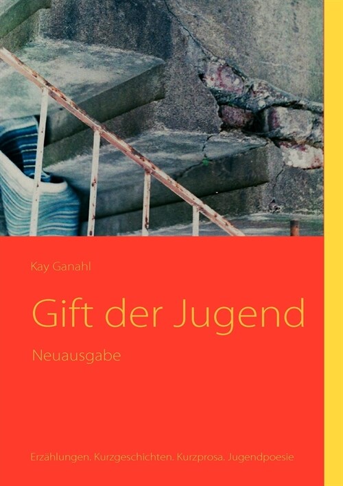 Gift der Jugend: Erz?lungen. Kurzgeschichten. Kurzprosa. Jugendpoesie (Paperback)