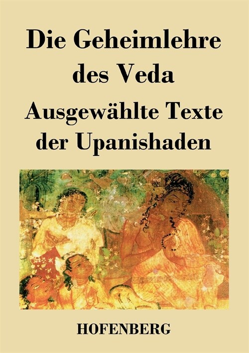 Die Geheimlehre des Veda: Ausgew?lte Texte der Upanishaden (Paperback)