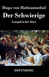 Der Schwierige: Lustspiel in drei Akten (Hardcover)