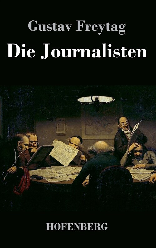 Die Journalisten: Lustspiel in vier Akten (Hardcover)