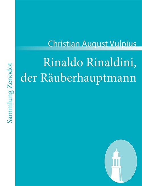 Rinaldo Rinaldini, der R?berhauptmann: Romantische Geschichte (Paperback)