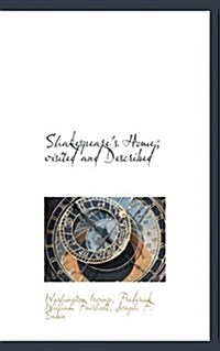 Shakespeares Home; Visited and Described (Paperback)