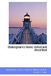 Shakespeares Home; Visited and Described (Hardcover)