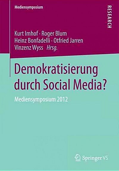 Demokratisierung Durch Social Media?: Mediensymposium 2012 (Paperback, 2015)