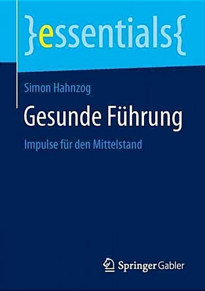 Gesunde F?rung: Impulse F? Den Mittelstand (Paperback, 1. Aufl. 2015)