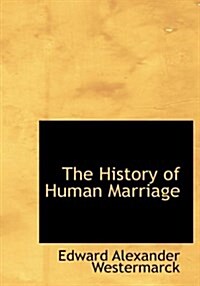 The History of Human Marriage (Hardcover)