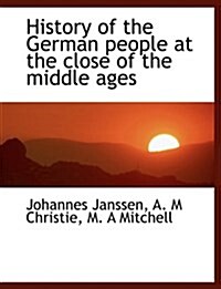 History of the German People at the Close of the Middle Ages (Paperback)