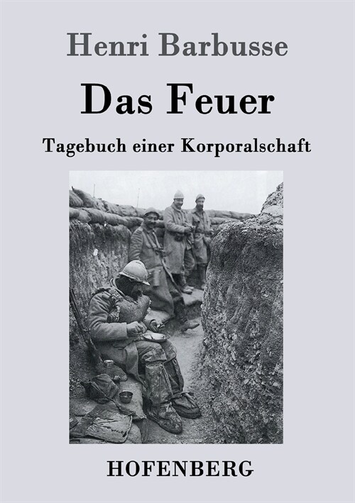 Das Feuer: Tagebuch einer Korporalschaft (Paperback)