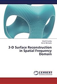 3-D Surface Reconstruction in Spatial Frequency Domain (Paperback)