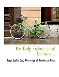 The Early Exploration of Louisiana .. (Hardcover)