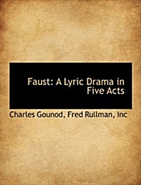 Faust: A Lyric Drama in Five Acts (Paperback)