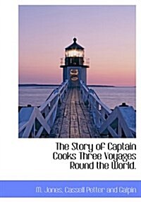 The Story of Captain Cooks Three Voyages Round the World. (Hardcover)