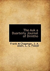 The Auk a Duarterly Journal of Drnitho (Hardcover)